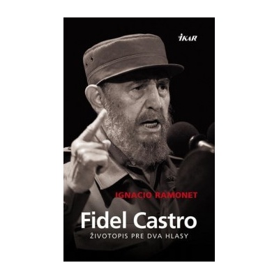 Fidel Castro - Životopis pre dva hlasy Ramonet Ignacio