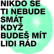 Nikdo se ti nebude smát, když budeš mít lidi rád