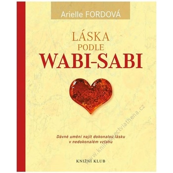 Láska podle wabi-sabi - Arielle Fordová