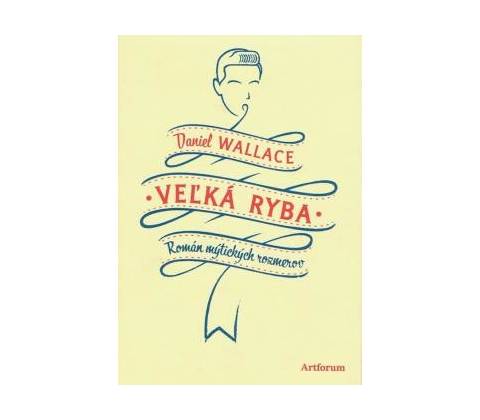 Veľká ryba Daniel Wallace