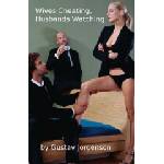 Createspace Independent Publishing Platform Wives Cheating, Husbands Watching: Vol. 1: The agony and the ecstacy. . . | Gustav Jorgenson