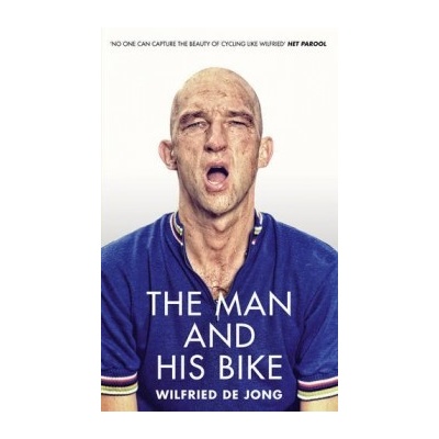 The Man and His Bike Wilfried de Jong Hardcover