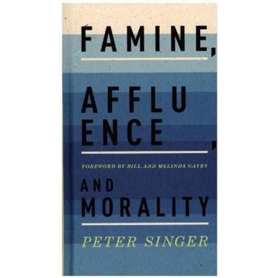 Famine, Affluence, and Morality - Bill and Melinda Gates, Peter Singer