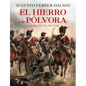 El hierro y la pólvora | AUGUSTO FERRER-DALMAU (ISBN: 9788467060683)