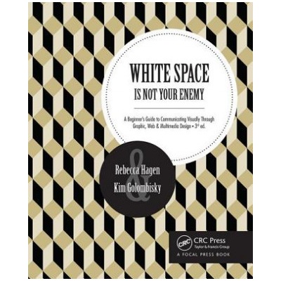 White Space is Not Your Enemy Golombisky Kimk