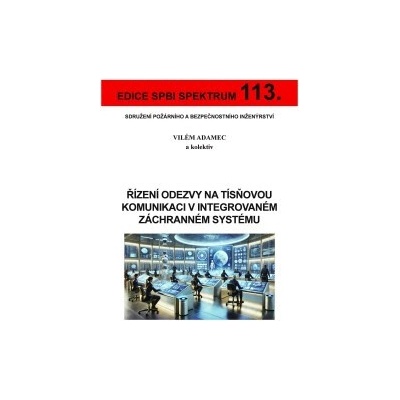113 Řízení odezvy na tísňovou komunikaci v integrovaném záchranném systému - Adamec Vilém a kolektiv