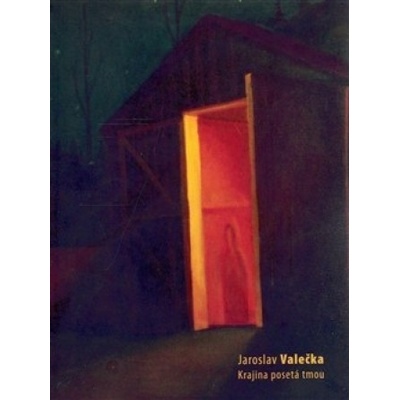 Jaroslav Valečka / Krajina posetá tmou - Petr Pivoda, Jaroslav Valečka, Petr Vaňous