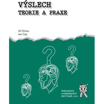 Výslech. Teorie a praxe - Jiří Straus, Jan Čáp