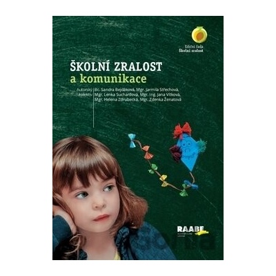 Školní zralost a komunikace - Sandra Bejdáková, Jarmila Střechová, Lenka Suchardová, Jana Vítková, Helena Z...