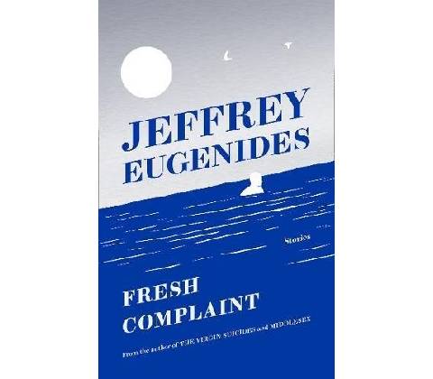 Fresh Complaint - Jeffrey Eugenides