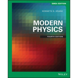 Modern Physics, Fourth EMEA Edition | Kenneth S. Krane (ISBN: 9781119590583)