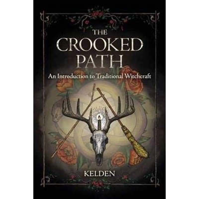 The Crooked Path: An Introduction to Traditional Witchcraft - (Kelden)