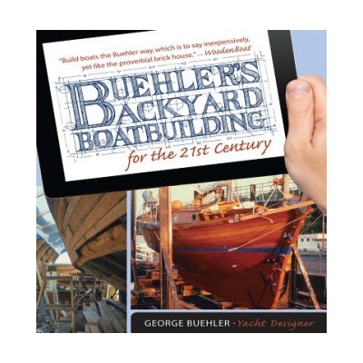 Buehler's Backyard Boatbuilding for the 21st Century | George Buehler