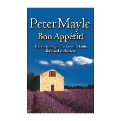 Bon Appetit!: Travels with knife,fork & corks- Peter Mayle
