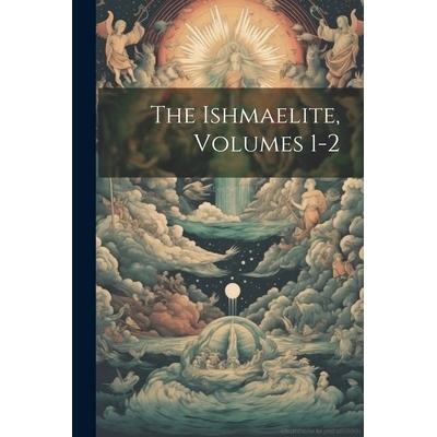 The Ishmaelite, Volumes 1-2" - ""