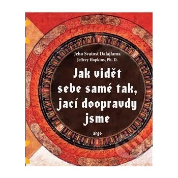 Jak vidět sebe samé tak, jací doopravdy jsme Dalajlama XIV. Jeho svatost