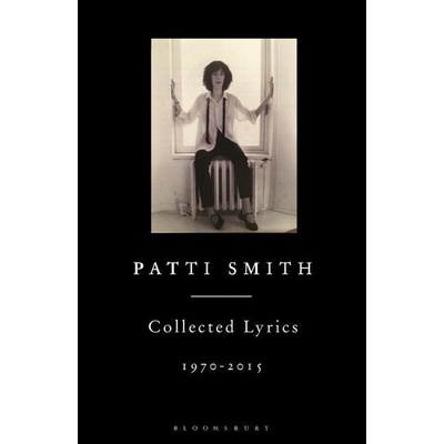 Patti Smith Collected Lyrics, 1970-2015 - Smith, Patti