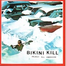 BIKINI KILL - REJECT ALL AMERICAN CD
