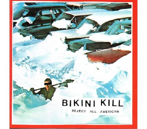 BIKINI KILL - REJECT ALL AMERICAN CD