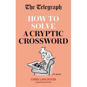 Telegraph: How To Solve a Cryptic Crossword | Telegraph Media Group Ltd (ISBN: 9780600636632)