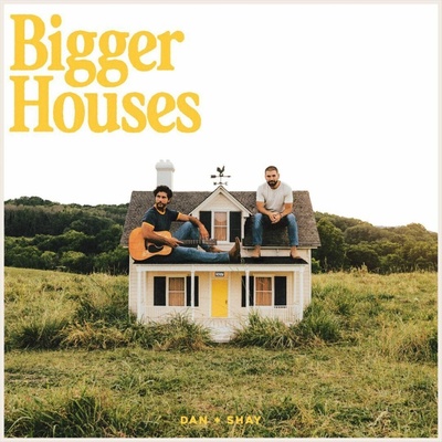 DAN + SHAY - BIGGER HOUSE LP