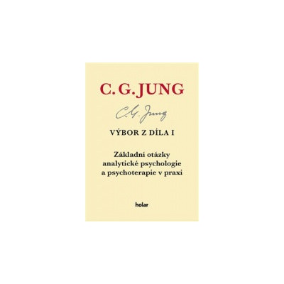 Výbor z díla I. - Základní otázky analytické psychologie a psychoterapie v praxi - Carl Gustav Jung