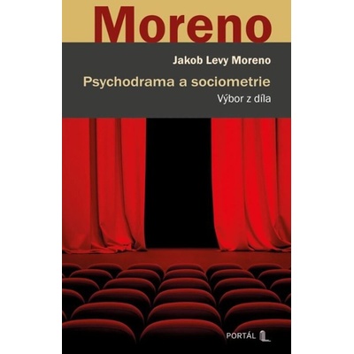 Psychodrama a sociometrie - Jakob Levy Moreno