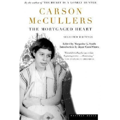 The Mortgaged Heart: Selected Writings | Carson McCullers, Joyce Carol Oates, Margarita G. Smith