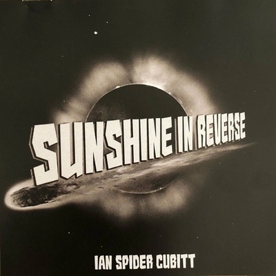 Ian "Spider" Cubitt - Sunshine In Reverse (Limited Edition) LP