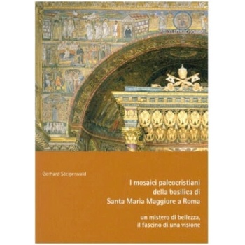 Image 1 of I mosaici paleocristiani della basilica di Santa Maria Maggiore a Roma - un mistero di bellezza, il fascino di una visione | Gerhard Steigerwald, Ugo Martorelli