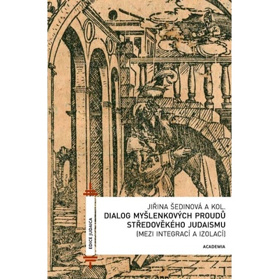 Dialog myšlenkových proudů středověkoho judaismu - Jiřina Šedinová