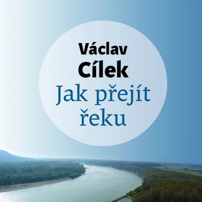 Jak přejít řeku - Cílek - Voženílek Tomáš