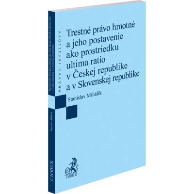 Trestné právo hmotné a jeho postavenie ako prostriedku ultima ratio v Českej republike a v Slovenske