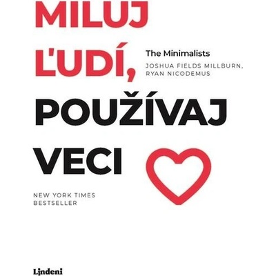 Miluj ľudí, používaj veci - Joshua Fields Millburn, Ryan Nicodemus