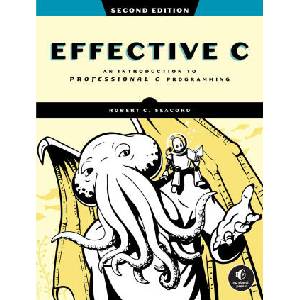 Effective C, 2nd Edition (ISBN: 9781718504127)
