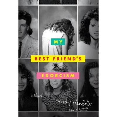My Best Friend's Exorcism - Grady Hendrix