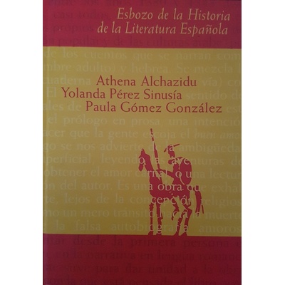 Esbozo de la Historia de la Literatura Espaňola - Athena Alchazidu, Paula Gómez González, Yolanda Pérez Sinuísa