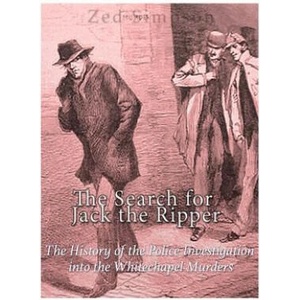 The Search for Jack the Ripper: The History of the Police Investigation into the Whitechapel Murders | Charles River Editors, Zed Simpson (ISBN: 9781985762893)