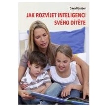 Jak rozvíjet inteligenci svého dítěte - Gruber David