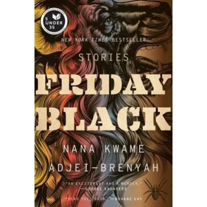 FRIDAY BLACK | Nana Kwame Adjei-Brenyah (ISBN: 9781328911247)