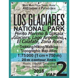 Los Glaciares National Park Map 2 Perito Moreno & Upsala Glaciers, Lago Argentino, El Calafate, Zona Roca Trekking/Hiking/Walking Topographic Map Atla | Sergio Mazitto (ISBN: 9781983455674)