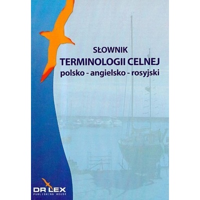 Słownik terminologii celnej polsko-angielsko-rosyjski