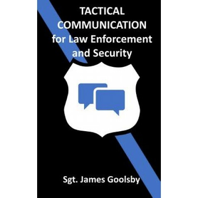 Tactical Communication: De-Escalation Techniques for Law Enforcement