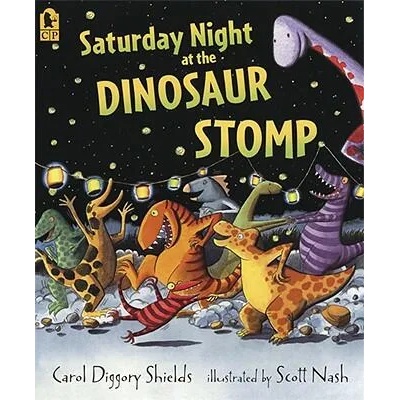 Saturday Night at the Dinosaur Stomp | Carol Diggory Shields, Scott Nash