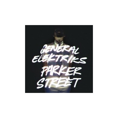 General Elektriks - Parker Street / Digipack CD