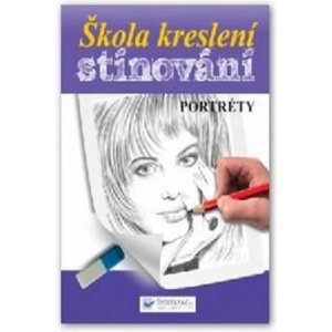 Škola kreslení, stínování - portréty | neuvedený autor (ISBN: 9788025610268)