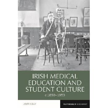 Image 1 of Irish Medical Education and Student Culture, C. 1850-1950 | Laura Kelly