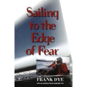 Sailing to the Edge of Fear | Frank Dye (1999)