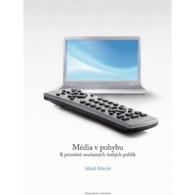 Média v pohybu: K proměně současných českých publik