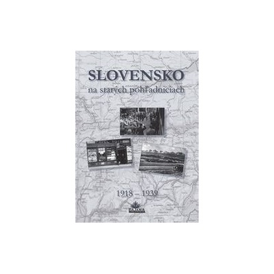 Slovensko na starých pohľadniciach 1918 - 1939 - Ján Hanušin; Daniel Kollár; Ján Lacika